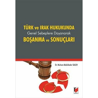 Türk Ve Irak Hukukunda Genel Sebeplere Dayanarak Boşanma Ve Sonuçları