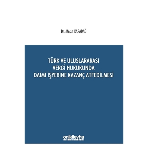 Türk Ve Uluslararası Vergi Hukukunda Daimi Işyerine Kazanç Atfedilmesi - Mesut Karadağ