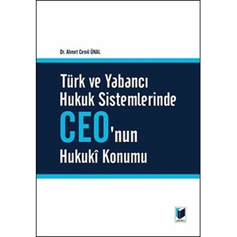 Türk Ve Yabancı Hukuk Sistemlerinde Ceo'nun Hukuki Konumu