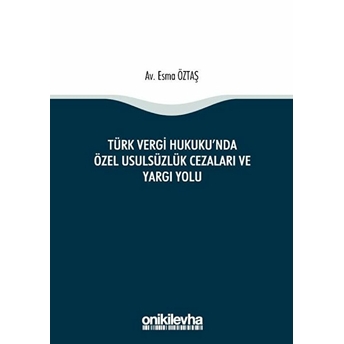 Türk Vergi Hukuku'Nda Özel Usulsüzlük Cezaları Ve Yargı Yolu Esma Öztaş