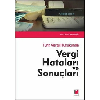 Türk Vergi Hukukunda Vergi Hataları Ve Sonuçları