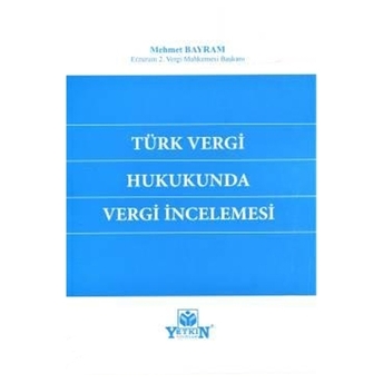 Türk Vergi Hukukunda Vergi Incelemesi Mehmet Bayram