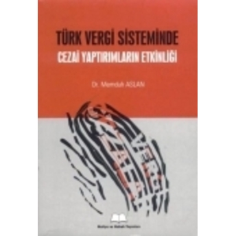 Türk Vergi Sisteminde Cezai Yaptırımların Etkinliği – Maliye Ve Hukuk Yayınları