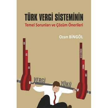 Türk Vergi Sisteminin Temel Sorunları Ve Çözüm Önerileri Ozan Bingöl