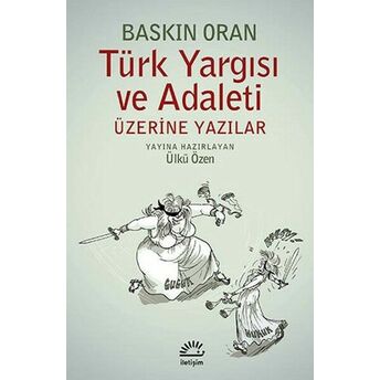 Türk Yargısı Ve Adaleti Üzerine Yazılar Baskın Oran