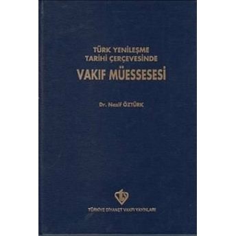 Türk Yenileşme Tarihi Çerçevesinde Vakıf Müessesesi Ciltli Nazif Öztürk