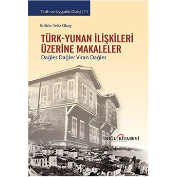 Türk-Yunan Ilişkileri Üzerine Makaleler / Dağler Dağler Viran Dağler-Yeliz Okay