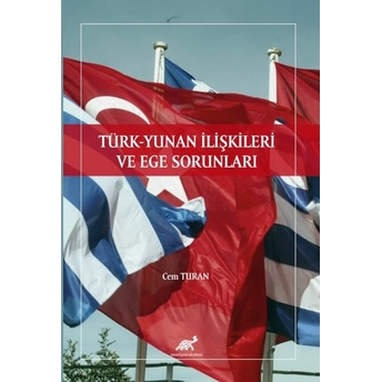 Türk - Yunan Ilişkileri Ve Ege Sorunları Cem Turan