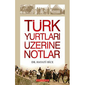 Türk Yurtları Üzerine Notlar Hayati Bice