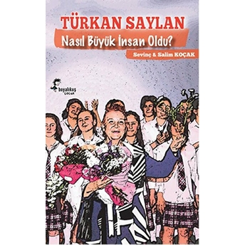 Türkan Saylan Nasıl Büyük Insan Oldu? Salim Koçak