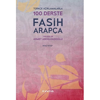 Türkçe Açıklamalarıyla 100 Derste Fasih Arapça 2. Kitap Ciltli Ahmet Abdülhadioğlu