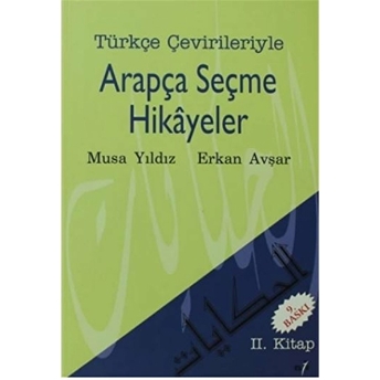 Türkçe Çevirileriyle Arapça Seçme Hikayeler 2. Kitap Musa Yıldız