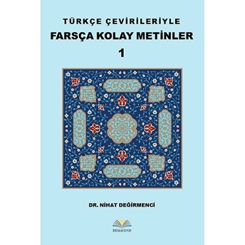 Türkçe Çevirileriyle Farsça Kolay Metinler 1 Nihat Değirmenci