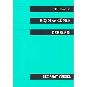 Türkçe’de Biçim Ve Cümle Dersleri Semahat Yüksel