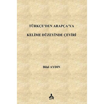 Türkçe’den Arapça’ya Kelime Düzeyinde Çeviri Bilal Aydın