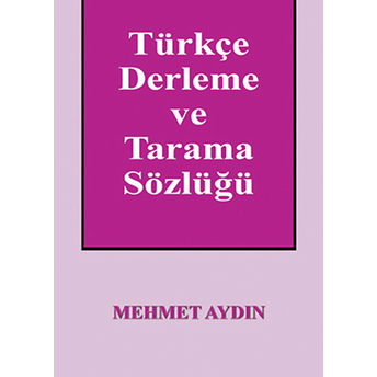 Türkçe Derleme Ve Tarama Sözlüğü Mehmet Aydın