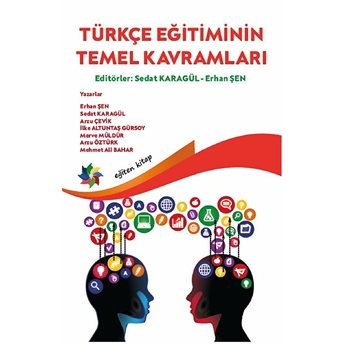 Türkçe Eğitiminin Temel Kavramları Sedat Karagül, Erhan Şen, Arzu Çevik, Ilke Altuntaş Gürsoy, Merve Müldür, Arzu Öztürk, Mehmet Ali Bahar