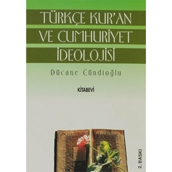 Türkçe Kur’an Ve Cumhuriyet Ideolojisi Dücane Cündioğlu