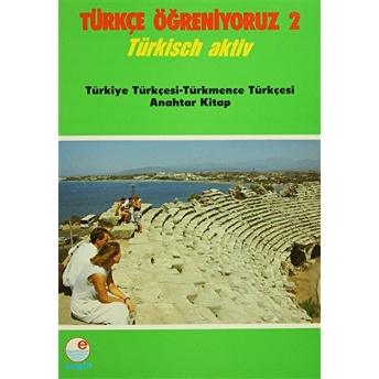 Türkçe Öğreniyoruz 2 - Türkiye Türkçesi-Türkmence Türkçesi Anahtar Kitap Kolektif