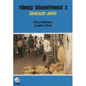 Türkçe Öğreniyoruz 3 - Türkçe-Özbekçe Anahtar Kitap Mehmet Hengirmen