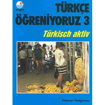 Türkçe Öğreniyoruz 3 - Türkisch Aktiv Mehmet Hengirmen