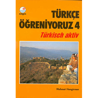 Türkçe Öğreniyoruz 4 Türkisch Aktiv-Mehmet Hengirmen