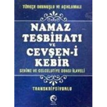 Türkçe Okunuşlu Ve Açıklamalı Namaz Tesbihatı Ve Cevşen-I Kebir (Mini Boy, Transkripsiyonlu) Kolektif