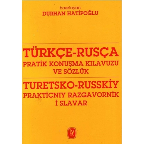 Türkçe - Rusça Pratik Konuşma Kılavuzu Ve Sözlük - Durhan Hatipoğlu