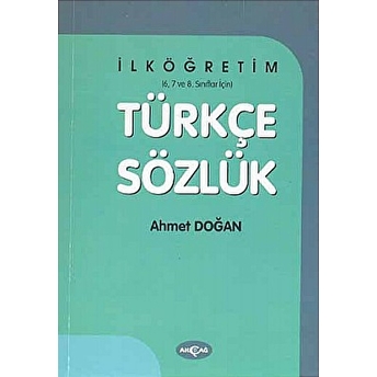 Türkçe Sözlük Ilköğretim 6 - 7 - 8. Sınıflar Için Ahmet Doğan