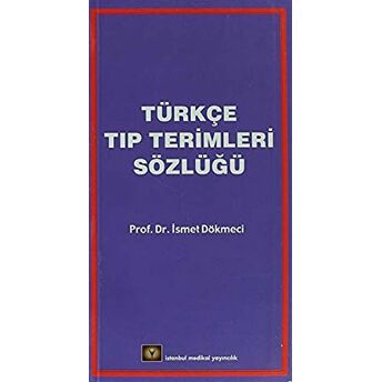 Türkçe Tıp Terimleri Sözlüğü Ismet Dökmeci