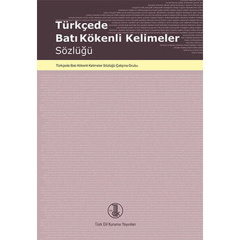 Türkçede Batı Kökenli Kelimeler Sözlüğü Kolektif