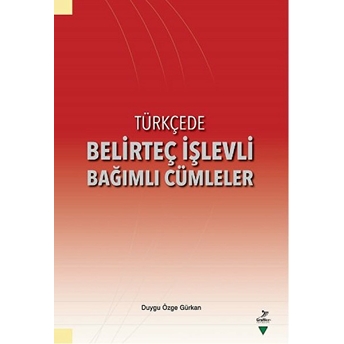 Türkçede Belirteç Işlevli Bağımlı Cümleler Duygu Özge Gürkan