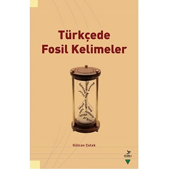 Türkçede Fosil Kelimeler Gülcan Çolak