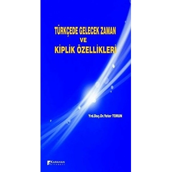 Türkçede Gelecek Zaman Ve Kiplik Özellikleri Yeter Torun