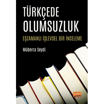 Türkçede Olumsuzluk - Eşzamanlı Işlevsel Bir Inceleme - Müberra Seydi