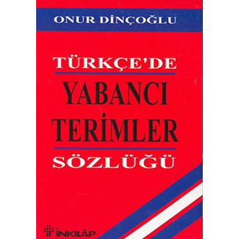 Türkçe'de Yabancı Terimler Sözlüğü Onur Dinçoğlu