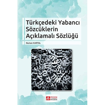 Türkçedeki Yabancı Sözcüklerin Açıklamalı Sözlüğü - Numan Kartal