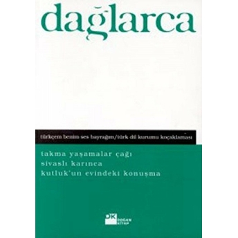 Türkçem Benim Ses Bayrağım Türk Dil Kurumu Koçaklaması Takma Yaşamalar Çağı Sivaslı Karınca Kutluk’un Evindeki Konuşma Fazıl Hüsnü Dağlarca