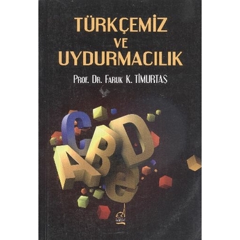 Türkçemiz Ve Uydurmacılık Faruk Kadri Timurtaş