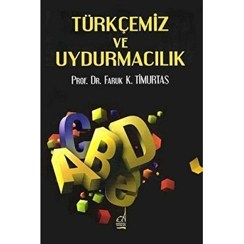 Türkçemiz Ve Uydurmacılık Faruk Kadri Timurtaş