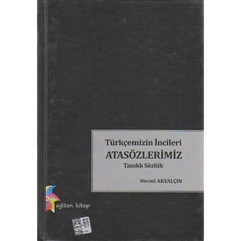 Türkçemizin Incileri Atasözlerimiz Tanıklı Sözlük Necmi Akyalçın