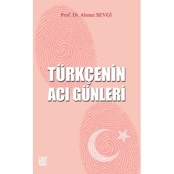 Türkçenin Acı Günleri - Ahmet Sevgi