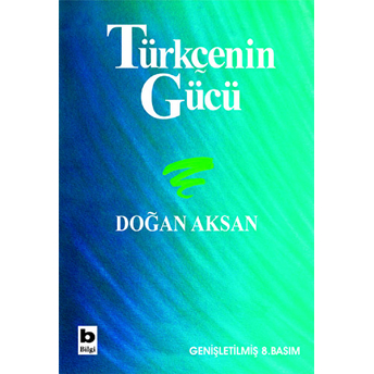 Türkçenin Gücü Türk Dilinin Zenginliklerine Tanıklar Doğan Aksan