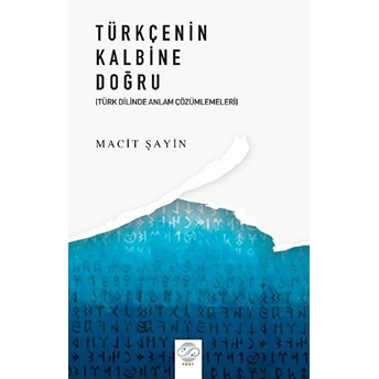 Türkçenin Kalbine Doğru - Macit Şayin