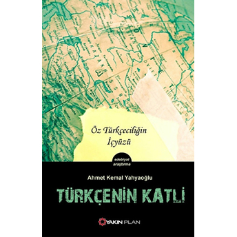 Türkçenin Katli Ahmet Kemal Yahyaoğlu