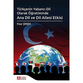 Türkçenin Yabancı Dil Olarak Öğretiminde Ana Dil Ve Dil Ailesi Etkisi Pınar Şimşek