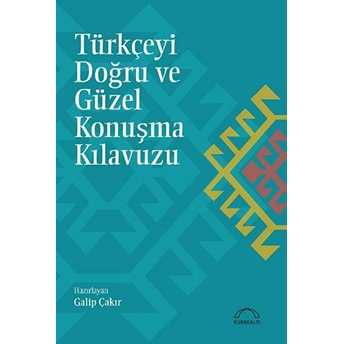 Türkçeyi Doğru Ve Güzel Konuşma Kılavuzu Galip Çakır