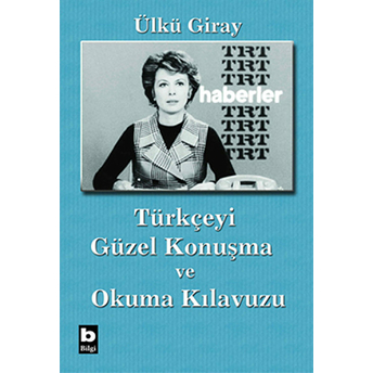 Türkçeyi Güzel Konuşma Ve Okuma Kılavuzu Ülkü Giray