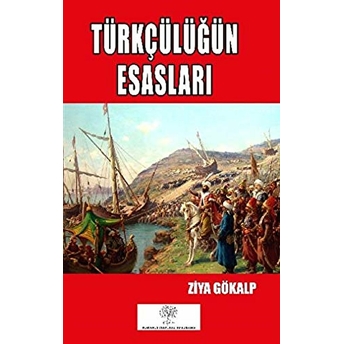 Türkçülüğün Esasları - Ziya Gökalp