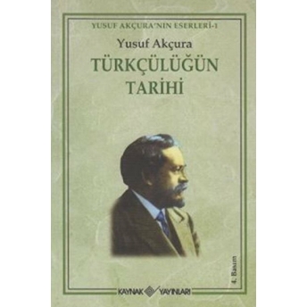 Türkçülüğün Tarihi Yusuf Akçuraoğlu